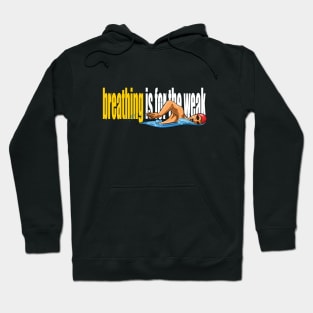 Breathing Is For The Weak Hoodie